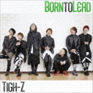 Tigh-Z / Born to Lead（Type-D） [CD]｜ggking