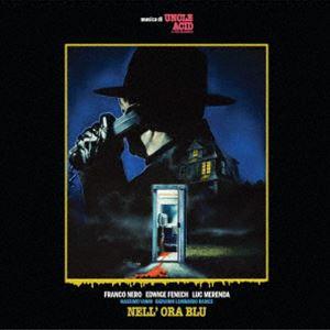 UNCLE ACID ＆ THE DEADBEATS / NELL’ ORA BLU 血染めのブルー...