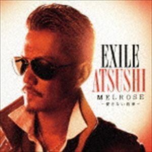 ATSUSHI / MELROSE 〜愛さない約束〜（初回生産限定盤／CD＋DVD） [CD]