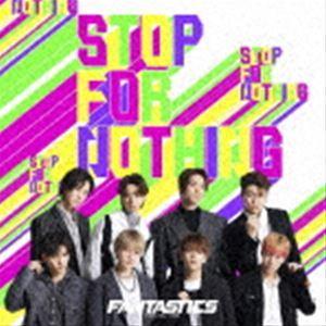 FANTASTICS from EXILE TRIBE / STOP FOR NOTHING [CD...