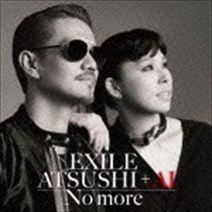 EXILE ATSUSHI ＋ AI / No more（CD＋DVD） [CD]｜ggking