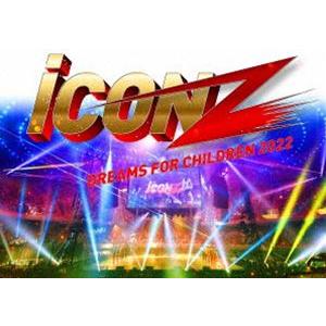 iCON Z 2022 〜Dreams For Children〜 [Blu-ray]