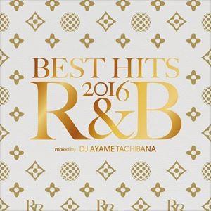BEST HITS 2016 R＆B [CD]