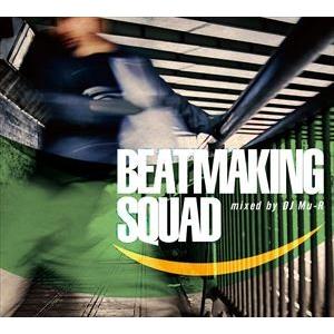 DJ Mu-R（MIX） / Beatmaking Squad mixed by DJ Mu-R [...