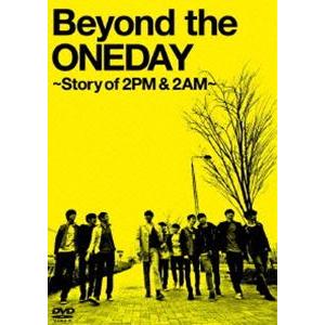 Beyond the ONEDAY 〜Story of 2PM＆2AM〜 初回限定生産版（3枚組） [DVD]｜ggking