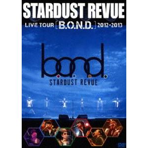 STARDUST REVUE／STARDUST REVUE LIVE TOUR B.O.N.D. 2012-2013 [DVD]｜ggking