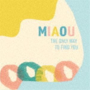 miaou / The Only Way To Find You [CD]