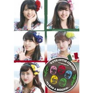 ℃-ute Cutie Circuit 〜!Vamos a Mexico!〜 [DVD]｜ggking