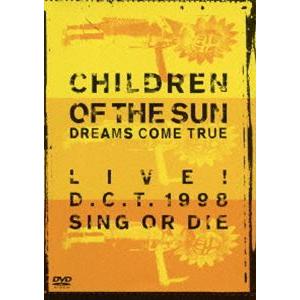 DREAMS COME TRUE／CHILDREN OF THE SUN -LIVE! D.C.T. 1998 SING OR DIE- [DVD]｜ggking