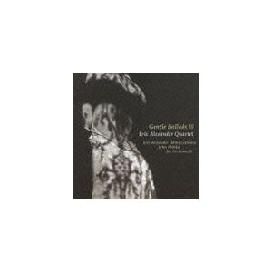 エリック・アレキサンダー・カルテット / ジェントル・バラッズIII [CD]｜ggking