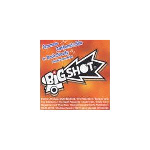 (オムニバス) Big Shot〜Japanese Authentic Ska ＆ Rock Ste...