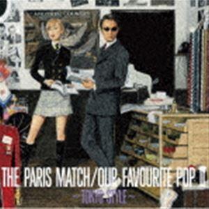 paris match / Our Favourite Pop II 〜Tokyo Style〜 [...