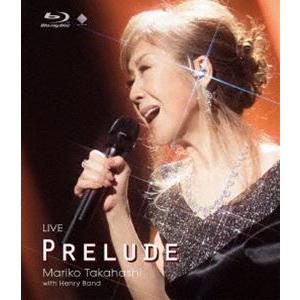 高橋真梨子／LIVE PRELUDE [Blu-ray]