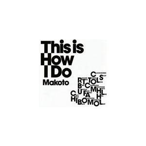 MAKOTO / This Is How I Do [CD]