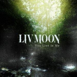 LIV MOON / You Live in Me [CD]