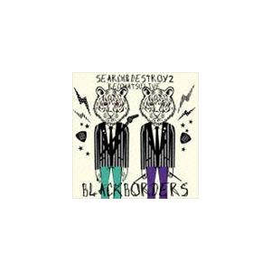 ブラックボーダーズ / SEARCH ＆ DESTROY 2 レコ発ライブ（CD＋DVD） [CD]