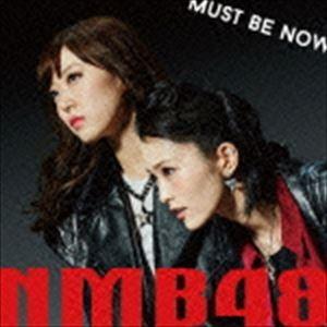 NMB48 / MUST BE NOW（通常盤／Type-B／CD＋DVD） [CD]｜ggking