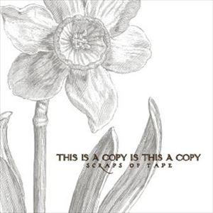 スクラップス・オブ・テープ / THIS IS A COPY IS THIS A COPY [CD]