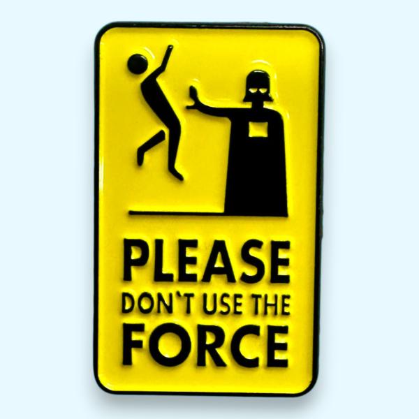 PLEASE DON'T USE THE FORCE 看板 注意 ピン ピンバッジ バッジ ポスト投...