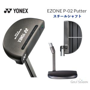 ヨネックス ゴルフ イーゾーン パター P-02 スチールシャフト 2022年モデル 新品 保証書付き YONEX EZONE｜golf-season