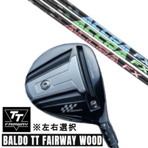 カスタムクラブ 正規販売店 左右選択 2024 BALDO TT FAIRWAY WOOD バルド フェアウェイウッド トゥルーテンパー アクラ FX 3.0 シリーズ ドライバーシャフト｜golf20c