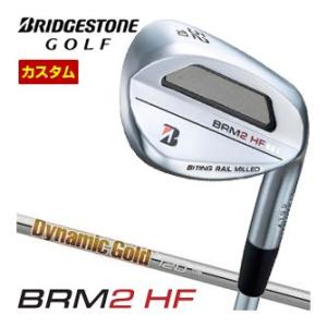 特注カスタムクラブ ブリヂストンゴルフ BRM2 HF ウエッジ ダイナミックゴールド 120 シャ...