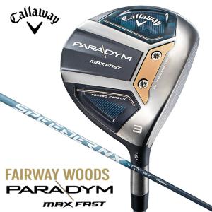 （セール）キャロウェイ PARADYM パラダイム MAX FAST フェアウェイウッド（SPEEDER NX 40 for Callaway）オリジナルカーボンシャフト【日本仕様正規品】2023｜golftown