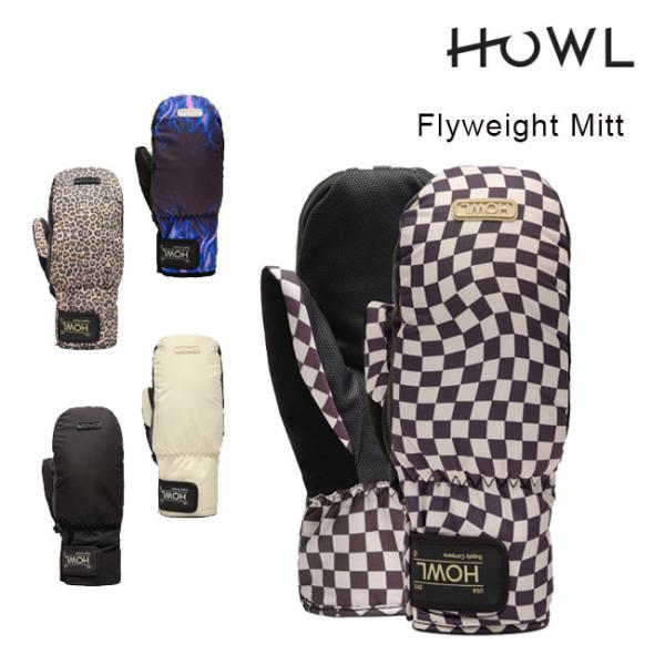 ハウル ミット HOWL FLYWEIGHT MITT フライウェイトミット 23-24 スノーボー...