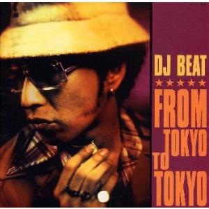 [国内盤CD][新品]DJ BEAT / FROM TOKYO TO TOKYO