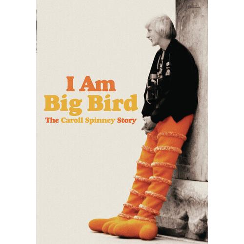 I Am Big Bird: Caroll Spinney Story / I Am Big Bir...
