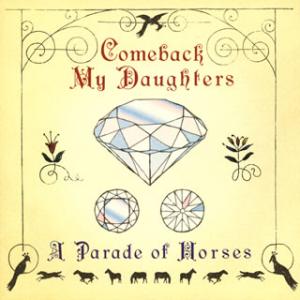 [国内盤CD]Comeback My Daughters / A Parade of Horses