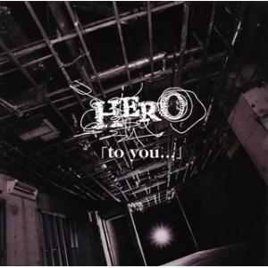 HERO 「to you…」 [CD+DVD][初回限定盤]