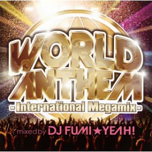 [国内盤CD]DJ FUMI★YEAH! / ワールド・アンセム-インターナショナル・メガミックス-...