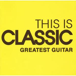 [国内盤CD][新品]THIS IS CLASSIC グレイテスト・ギター[2枚組]