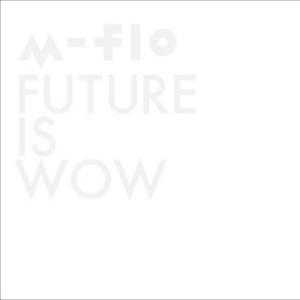 [国内盤CD][新品]m-flo / FUTURE IS WOW [CD+DVD][2枚組]