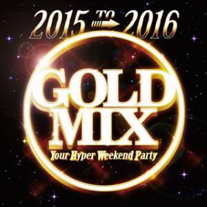 [国内盤CD][新品]2015 to 2016 GOLD MIX Your Hyper Weeken...