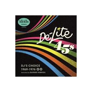[国内盤CD][新品]Kickin presents De-Lite 45s:DJ'S CHOICE...