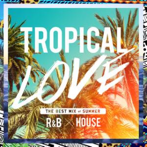 [国内盤CD][新品]TROPICAL LOVE THE BEST MIX of SUMMER R&amp;...