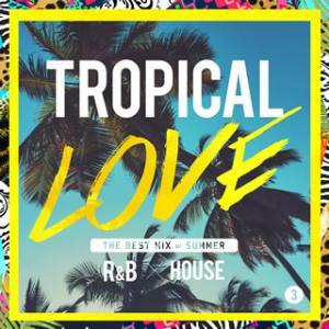 [国内盤CD][新品]TROPICAL LOVE THE BEST MIX of SUMMER R&amp;...