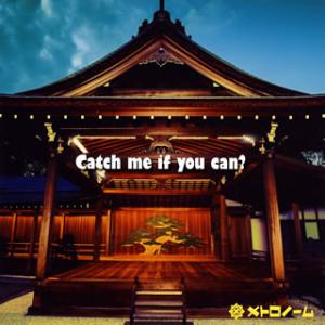 [国内盤CD]メトロノーム / Catch me if you can?