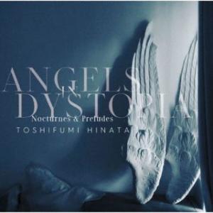 [国内盤CD][新品]日向敏文 / ANGELS IN DYSTOPIA Nocturnes&Preludes
