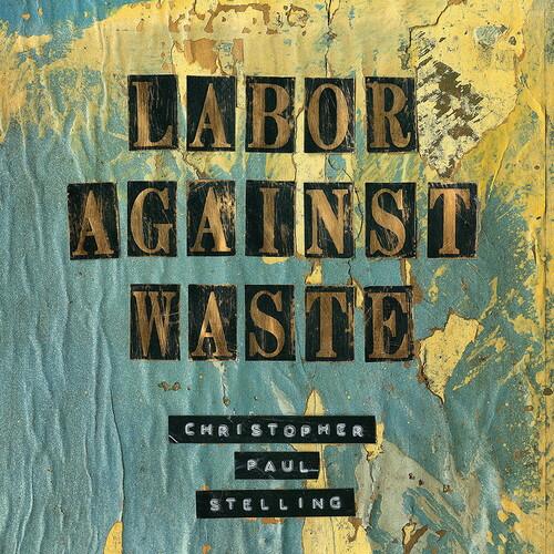 [輸入盤CD]Christopher Paul Stelling / Labor Against W...