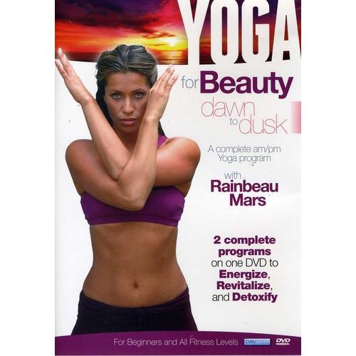 Yoga For Beauty Dawn To Dusk With Rainbeau Mars / ...