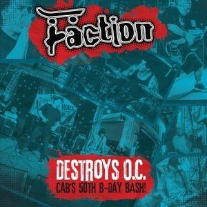 FACTION / DESTROYS O.C. - CAB&apos;S 50TH BIRTHDAY BASH...