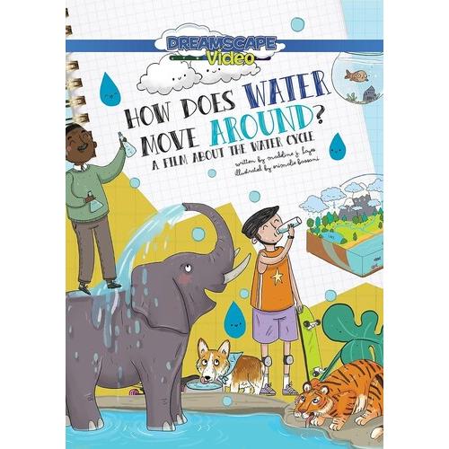 HOW DOES WATER MOVE AROUND?:  A Book About The Wat...