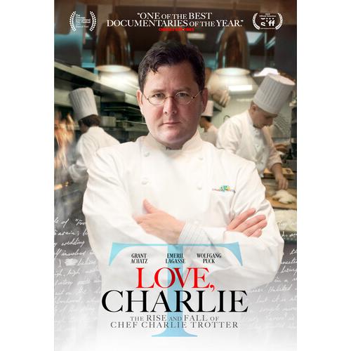 [1]LOVE CHARLIE: RISE &amp; FALL OF CHARLIE TROTTER (2...