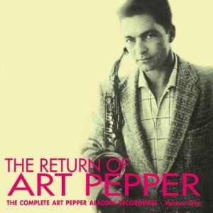 Art Pepper / The Return Of Art Pepper