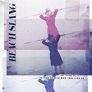 [輸入盤CD]Beach Slang / Things We Do To Find People W...