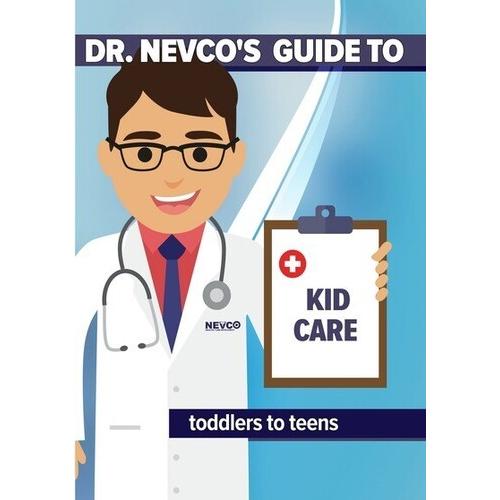 Dr Nevco's Guide To Kid Care (Toddlers To Teens) /...