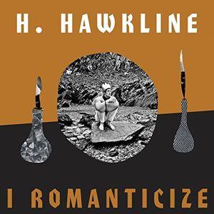 H Hawkline / I Romanticize